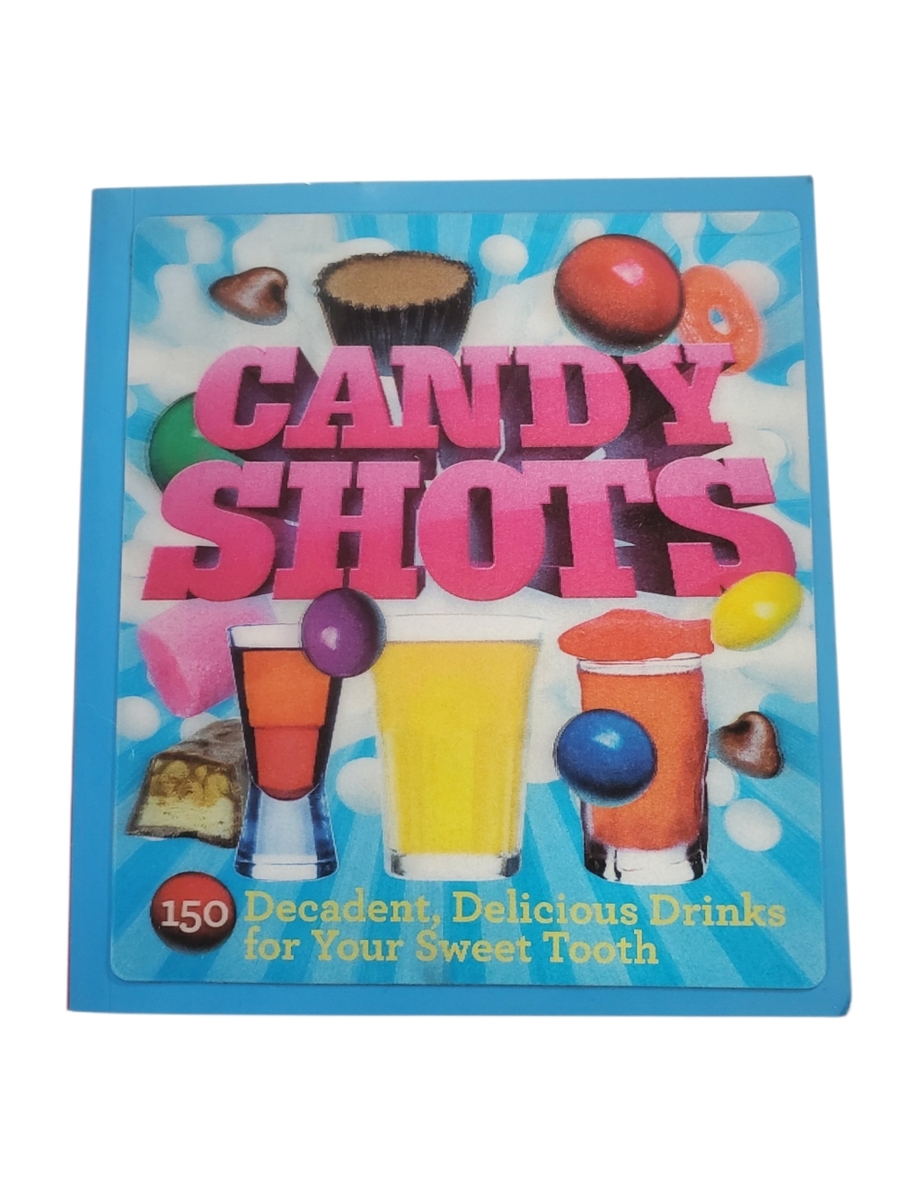 🟢 Candy Shots 150 Decadent Drinks for Your Sweet Tooth by Paul Knorr